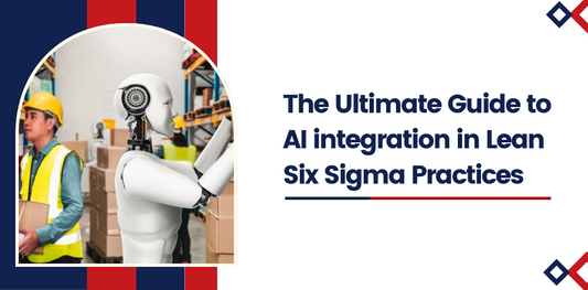The Ultimate Guide to AI Integration in Lean Six Sigma Practices